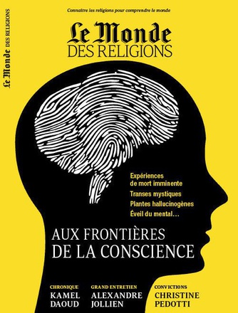 LE MONDE DES RELIGIONS N 94 MARS-AVRIL 2019 AUX FRONTIERES DE LA CONSCIENCE