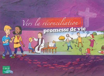 VERS LA RECONCILIATION , PROMESSE DE VIE - LIVRET ENFANT