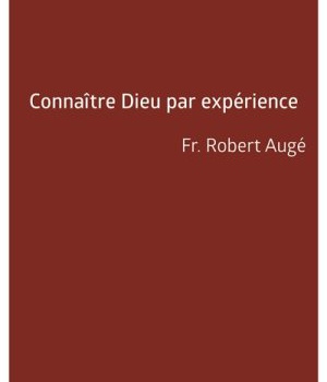 CONNAITRE DIEU PAR EXPERIENCE - LA CONNAISSANCE EXPERIMENTALE DE DIEU SELON SAINT THOMAS D'AQUIN