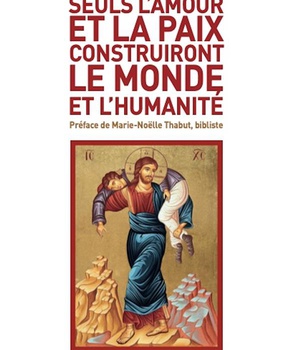 SEULS L'AMOUR ET LA PAIX CONSTRUIRONT LE MONDE ET L'HUMANITE - UNE LECTURE DE QUELQUES PERICOPES DE