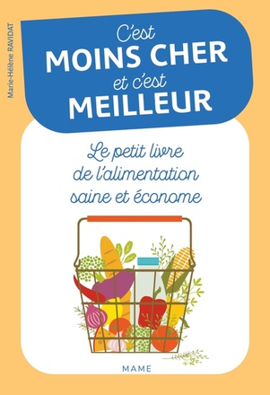 C'EST MOINS CHER ET C'EST MEILLEUR - LE PETIT LIVRE DE L'ALIMENTATION SAINE ET ECONOME