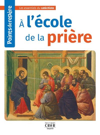 POINTS DE REPERE - A L'ECOLE DE LA PRIERE