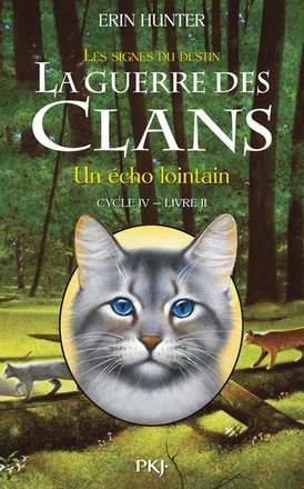 LA GUERRE DES CLANS - CYCLE IV LES SIGNES DU DESTIN - TOME 2 UN ECHO LOINTAIN - VOL02
