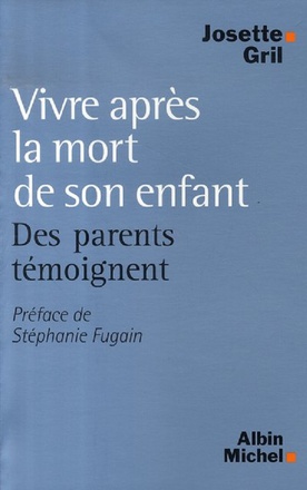 VIVRE APRES LA MORT DE SON ENFANT - DES PARENTS TEMOIGNENT
