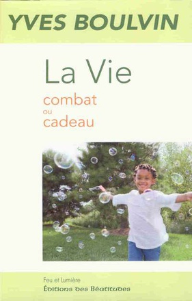 LA VIE : COMBAT OU CADEAU ?