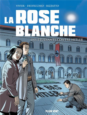 LA ROSE BLANCHE - DES ETUDIANTS CONTRE HITLER - SOPHIE SCHOLL