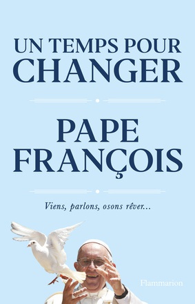 UN TEMPS POUR CHANGER - VIENS, PARLONS, OSONS REVER...