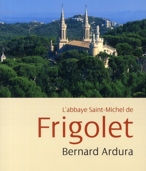 ABBAYE DE SAINT MICHEL DE FRIGOLET (1858-2008)