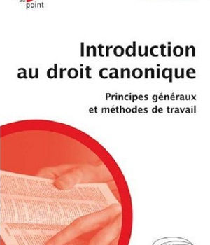 INTRODUCTION AU DROIT CANONIQUE. PRINCIPES GENERAUX ET METHODES DE TRAVAIL