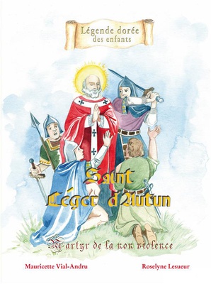 SAINT LEGER D'AUTUN, MARTYR DE LA NON-VIOLENCE