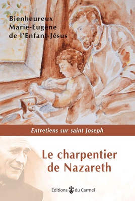 LE CHARPENTIER DE NAZARETH - ENTRETIENS SUR SAINT JOSEPH