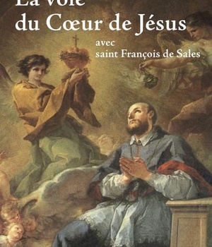 LA VOIE DU COEUR DE JESUS - SAINT FRANCOIS DE SALES - EDITION ILLUSTREE