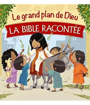 LE GRAND PLAN DE DIEU - LA BIBLE RACONTEE