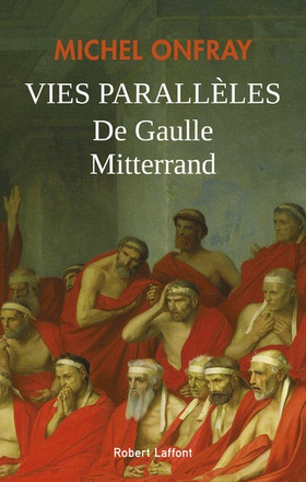 VIES PARALLELES - DE GAULLE ET MITTERRAND