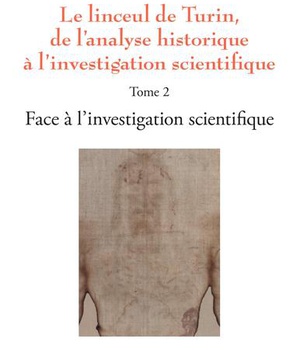 LINCEUL DE TURIN - VOL02 - DE L'ANALYSE HISTORIQUE A L'INVESTIGATION SCIENTIFIQUE T2 : FACE A L'INVE