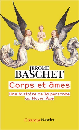 CORPS ET AMES - UNE HISTOIRE DE LA PERSONNE AU MOYEN AGE