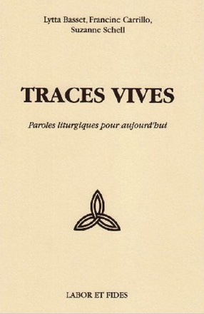 TRACES VIVES - PAROLES LITURGIQUES POUR AUJOURD HUI