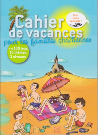 CAHIER DE VACANCES POUR LES FAMILLES CHRETIENNES