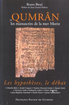 QUMRAN ET LES MANUSCRITS DE LA MER MORTE - LES HYPOTHESES, LE DEBAT