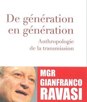DE GENERATION EN GENERATION - ANTHROPOLOGIE DE LA TRANSMISSION