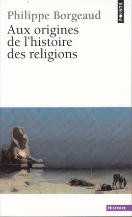 AUX ORIGINES DE L'HISTOIRE DES RELIGIONS