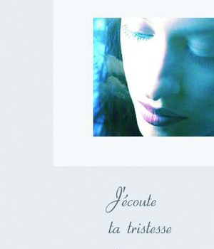 J'ECOUTE TA TRISTESSE