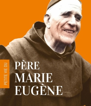 PETITE VIE DU PERE MARIE-EUGENE