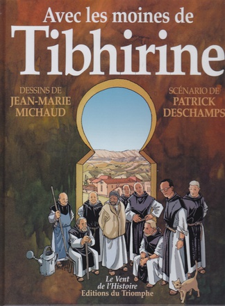 LE VENT DE L'HISTOIRE - AVEC LES MOINES DE TIBHIRINE