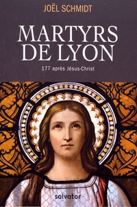 MARTYRS DE LYON - 177 APRES JESUS-CHRIST