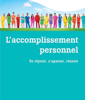 L'ACCOMPLISSEMENT PERSONNEL - SE REJOUIR, S'APAISER, REUSSIR