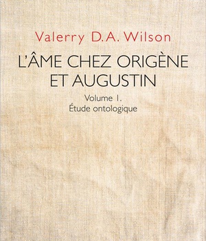 L'AME CHEZ ORIGENE ET AUGUSTIN VOLUME 1 - ETUDE ONTOLOGIQUE