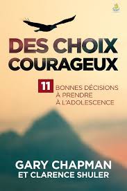 DES CHOIX COURAGEUX - 11 BONNES DECISIONS A PRENDRE A L ADOLESCENCE