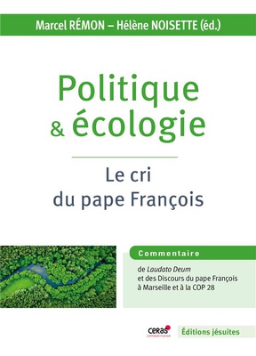 POLITIQUE ET ECOLOGIE - LE CRI DU PAPE FRANCOIS