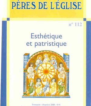 CONNAISSANCE DES PERES DE L'EGLISE N 112 - ESTHETIQUE ET PATRISTIQUE