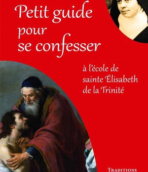 PETIT GUIDE POUR SE CONFESSER - A L'ECOLE DE SAINTE ELISABETH DE LA TRINITE