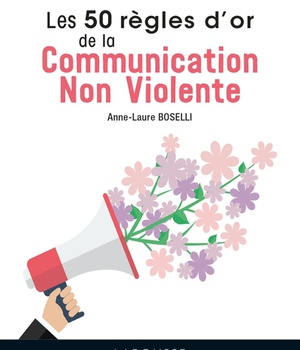 LES 50 REGLES D'OR DE LA COMMUNICATION NON VIOLENTE