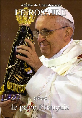 LE ROSAIRE - AVEC LE PAPE FRANCOIS GRAND FORMAT