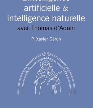 L'INTELLIGENCE ARTIFICIELLE ET L'INTELLIGENCE NATURELLE - AVEC THOMAS D'AQUIN