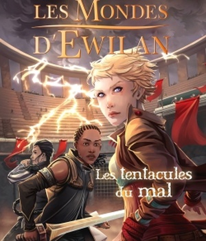 EWILAN - T03 - LES MONDES D'EWILAN - LES TENTACULES DU MAL