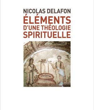 ELEMENTS D'UNE THEOLOGIE SPIRITUELLE