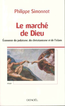 LE MARCHE DE DIEU - ECONOMIE DU JUDAISME, DU CHRISTIANISME ET DE L'ISLAM