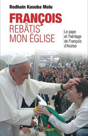 FRANCOIS REBATIS MON EGLISE. LE PAPE ET L'HERITAGE DE FRANCOIS D'ASSISE