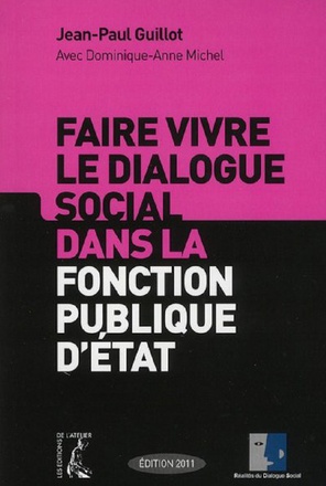 FAIRE VIVRE LE DIALOGUE SOCIAL DANS LA FCT PUBLIQUE D ETAT