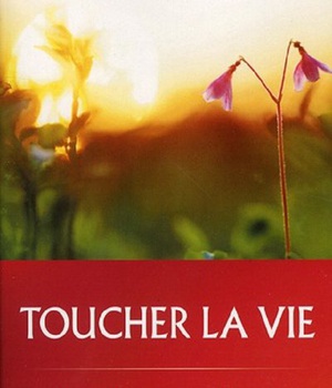TOUCHER LA VIE