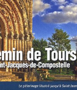 CHEMIN DE TOURS VERS SAINT JACQUES DE COMPOSTELLE