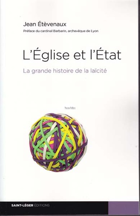 L'EGLISE ET L'ETAT - LA GRANDE HISTOIRE DE LA LAICITE