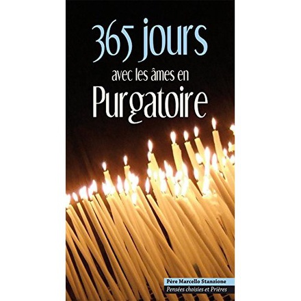365 JOURS AVEC LES AMES EN PURGATOIRE - PENSEES CHOISIES ET PRIERES
