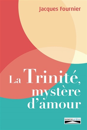 LA TRINITE, MYSTERE D'AMOUR