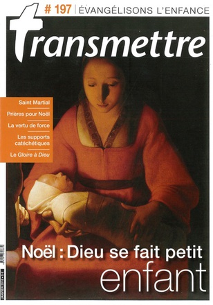 REVUE TRANSMETTRE EVANGELISONS L'ENFANCE - NOEL : DIEU SE FAIT PETIT ENFANT N 197 JANVIER 2018