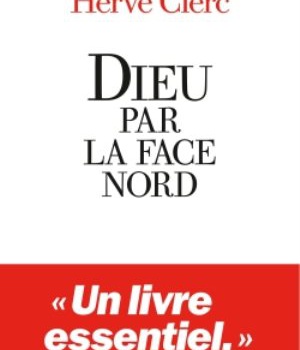 DIEU PAR LA FACE NORD